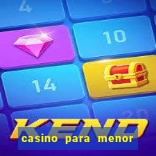 casino para menor de 18